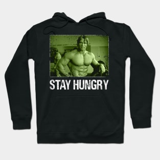 Stay Hungry, Stay Channeling Arnold Schwarzenegger's Iconic Fitness Era Hoodie
